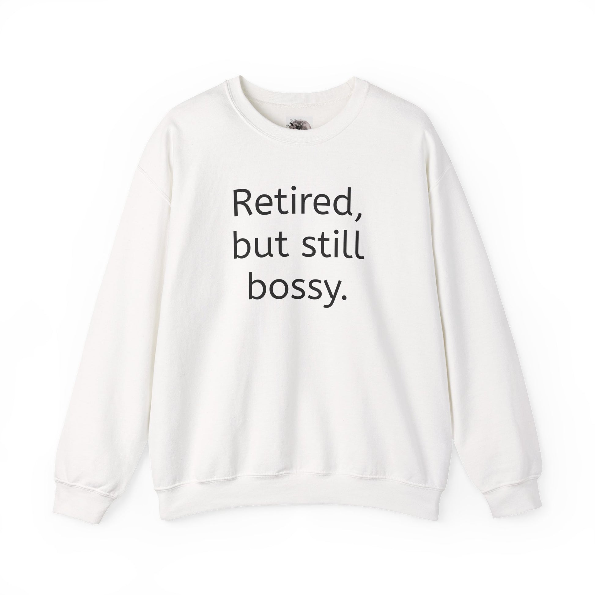 Retired but still bossy sweatshirt, funny novelty retirement gift clothing – Basic Raven Apparel