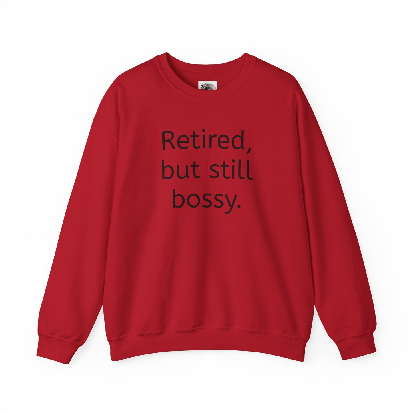 Retired But Still Bossy Sweatshirt