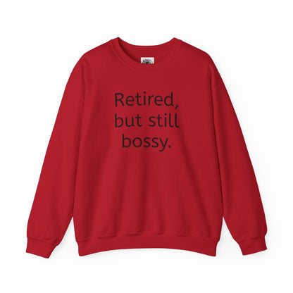 Retired But Still Bossy Sweatshirt