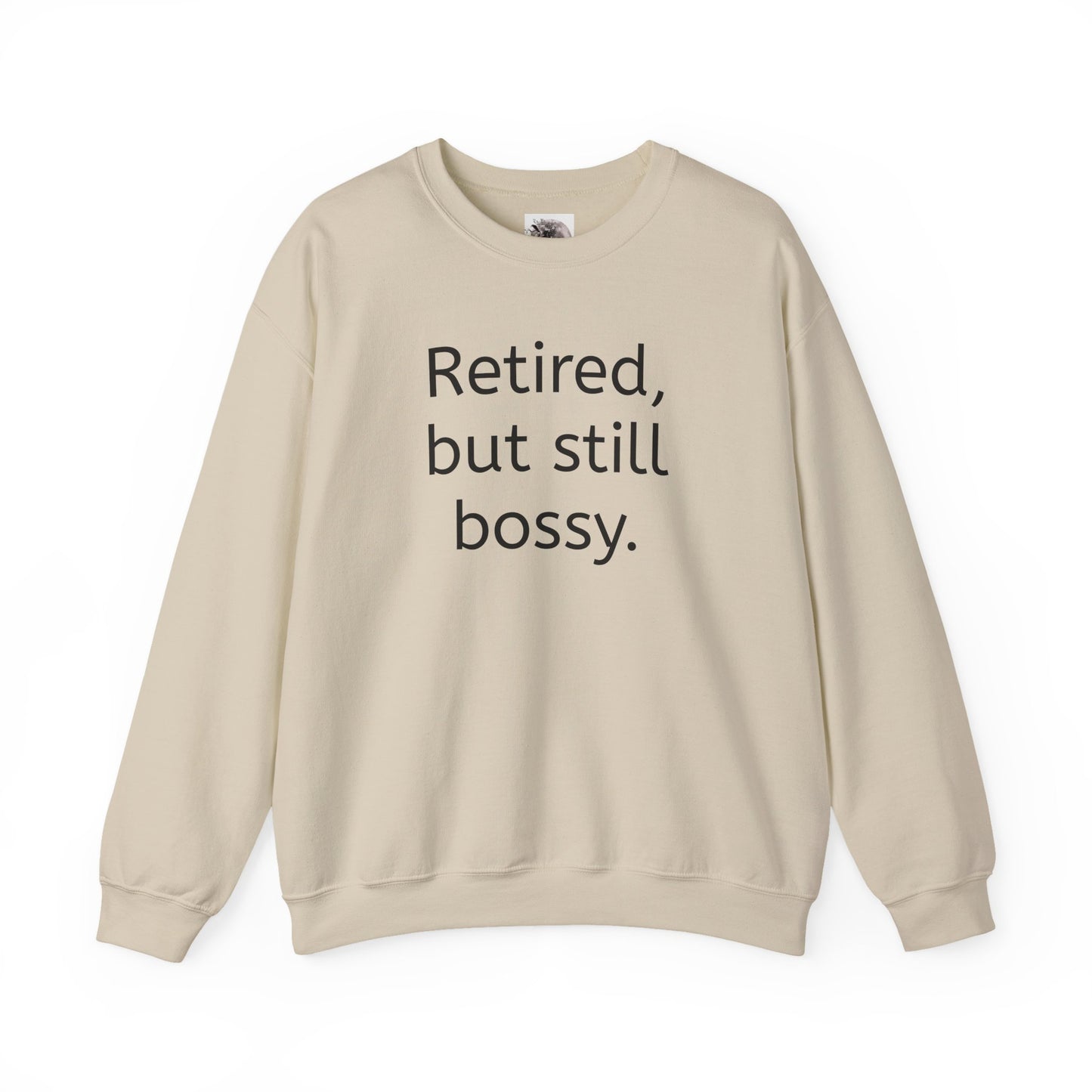 Retired But Still Bossy Sweatshirt