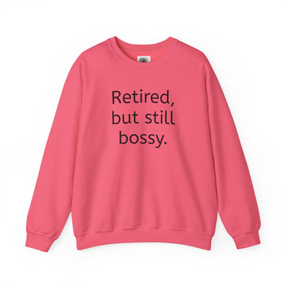 Retired But Still Bossy Sweatshirt