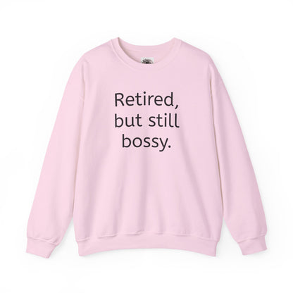 Retired But Still Bossy Sweatshirt