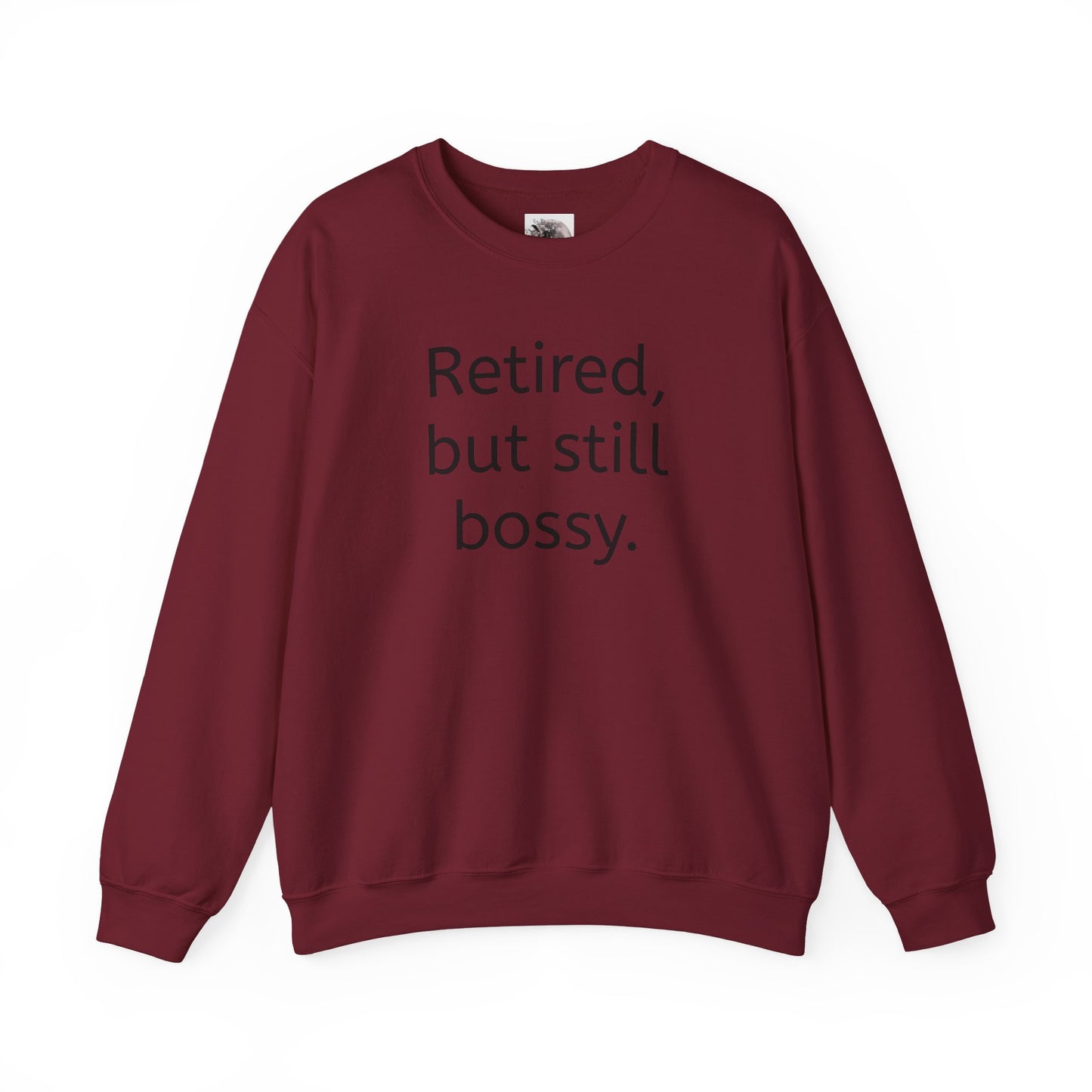 Retired But Still Bossy Sweatshirt