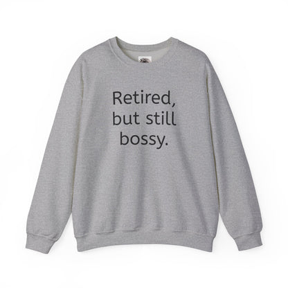 Retired But Still Bossy Sweatshirt